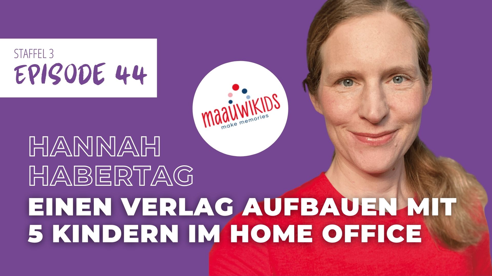 #44 So schafft Hannah Habertag Verlag, Onlineshop und 5 Kinder