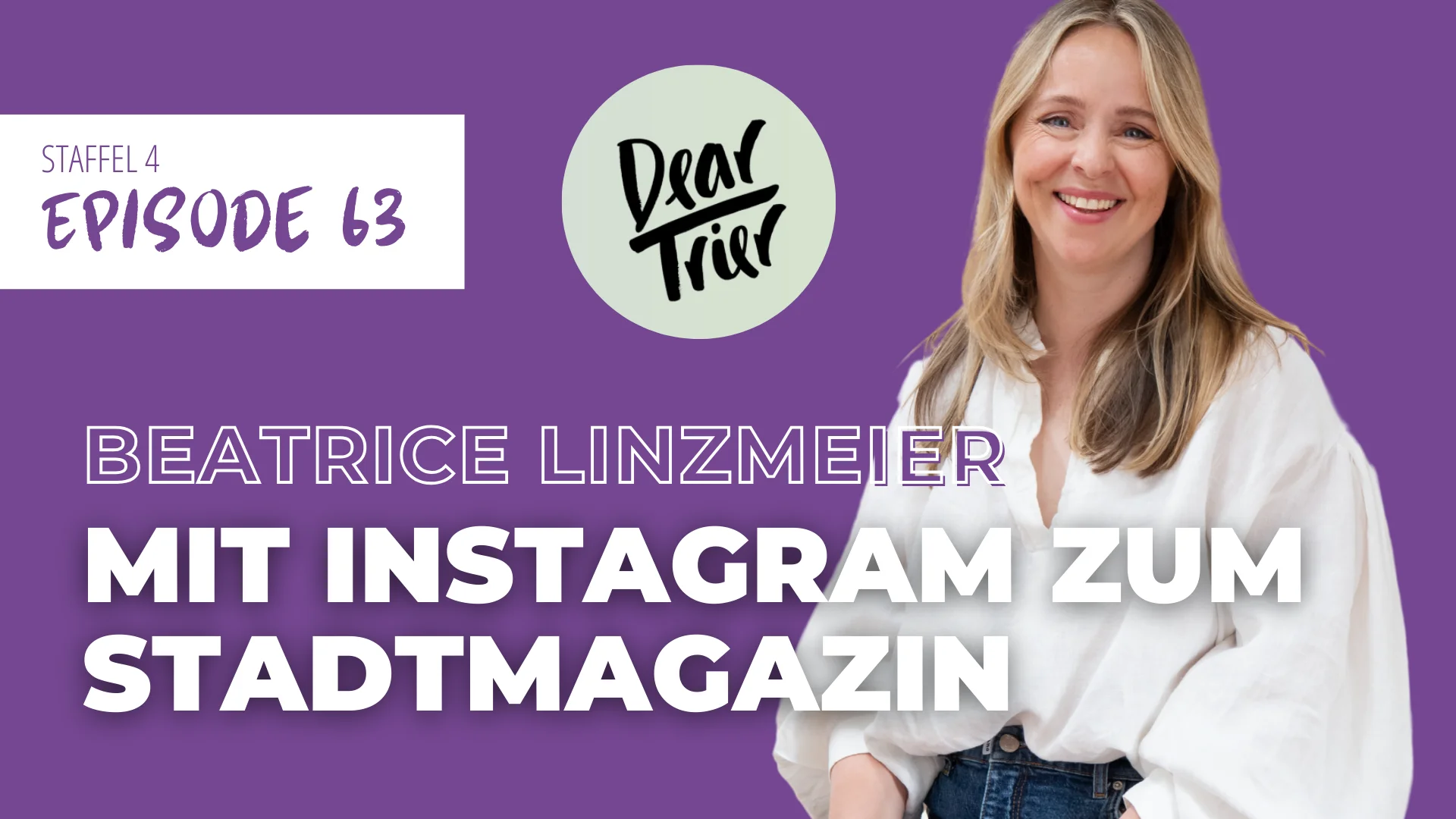 #63 Wie DearTrier zur Stimme einer Stadt wurde – Beatrice Linzmeier über Mut und Vereinbarkeit