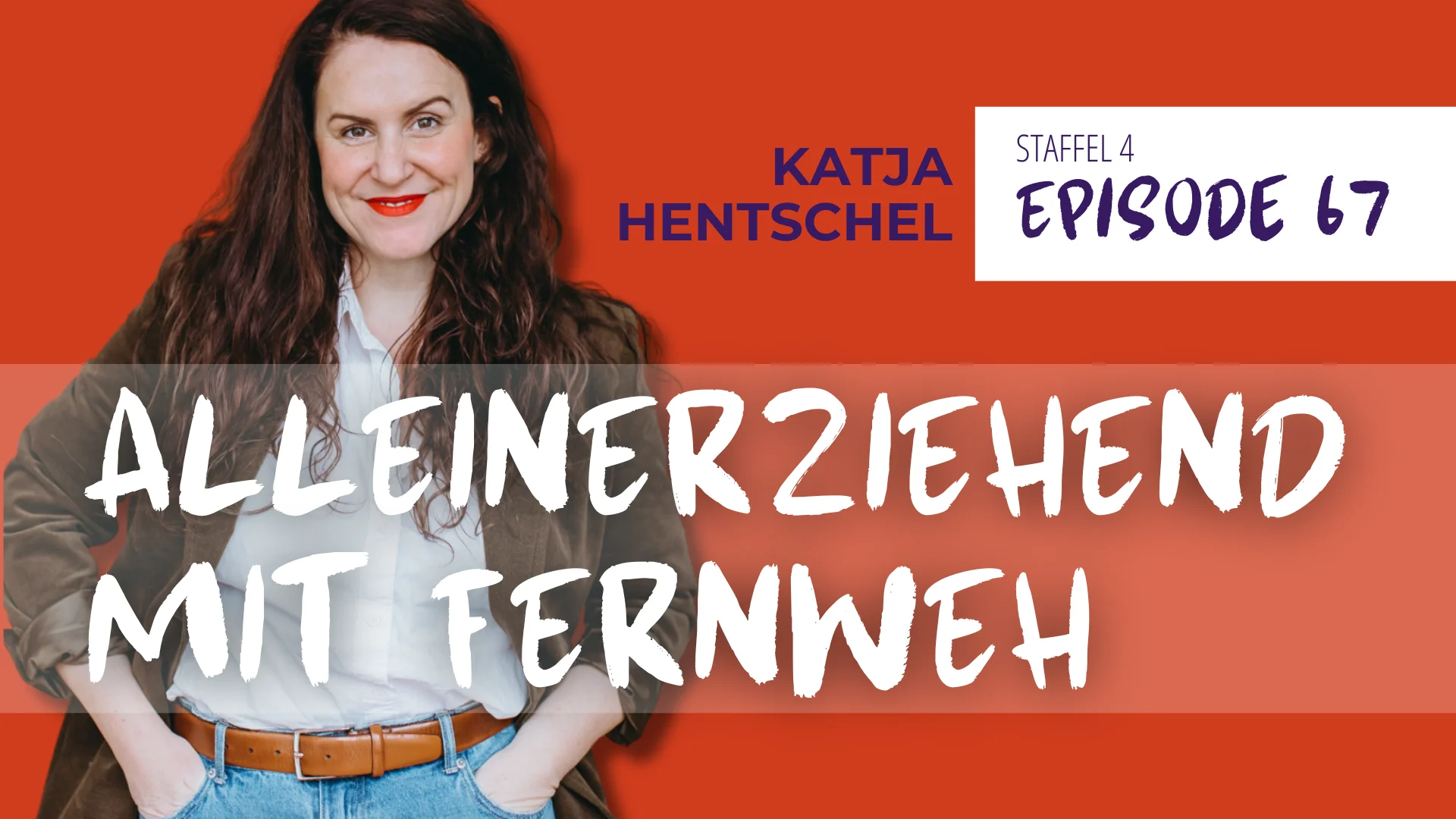 #67 Katja Hentschel über Reisen, Rollenbilder und radikale Ehrlichkeit als Mutter und Unternehmerin