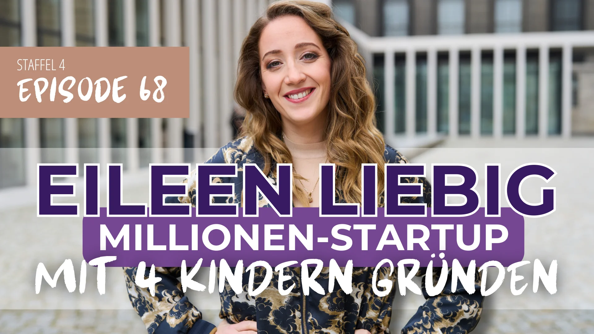 #68 Gründen mit Kind: Wie Eileen Liebig „hochschwanger“ ein Millionen-Startup aufbaute