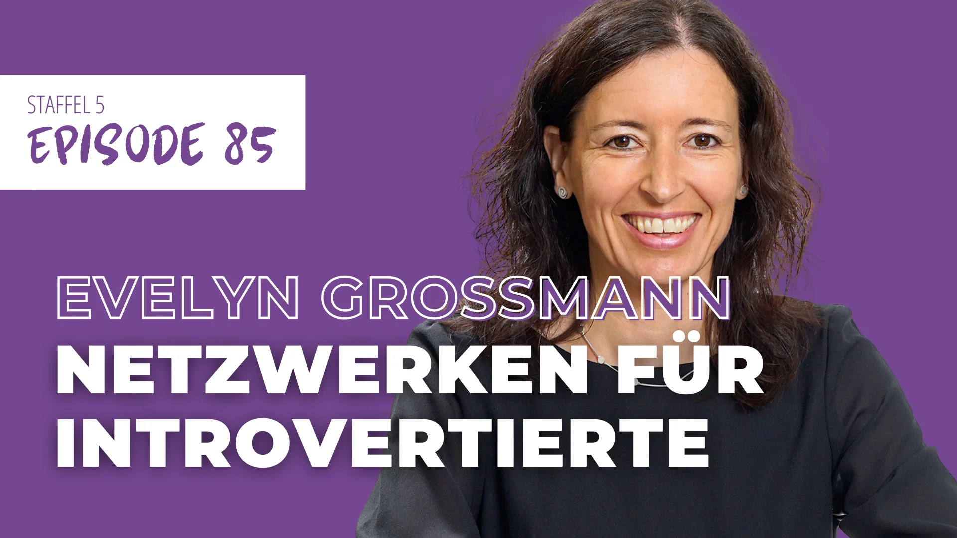 #85 Leise und sichtbar: Positionierung, Pitch und Netzwerken | mit Evelyn Großmann